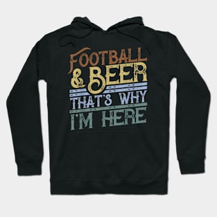 Football And Beer That'S Why I'M Here Game Day Hoodie